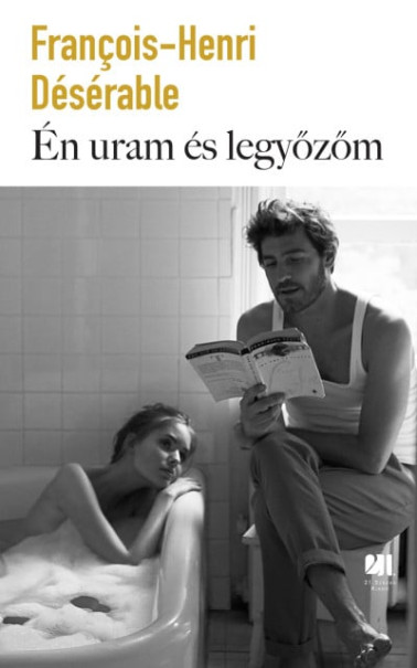 Könyv Én uram és legyőzőm (Francois-Henri Désérable)