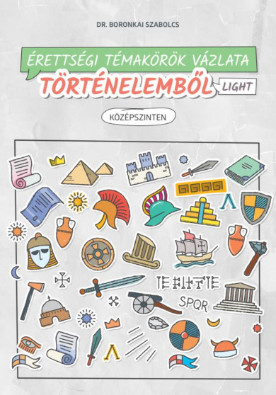 Könyv Érettségi témakörök vázlata történelemből light - középszinten - 2024-