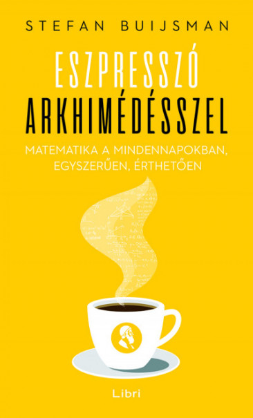 Könyv Eszpresszó Arkhimédésszel - Matematika a mindennapokban, egyszerűen, é