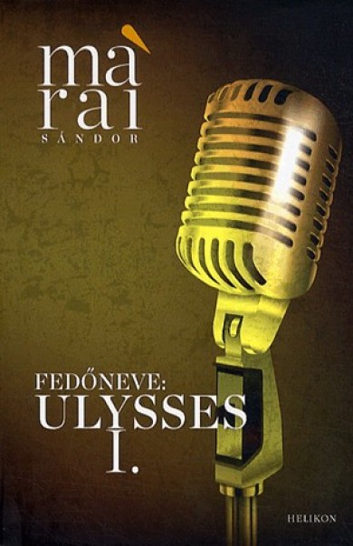 Könyv Fedőneve: Ulysses I. (Márai Sándor)