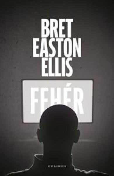 Könyv Fehér (Bret Easton Ellis)