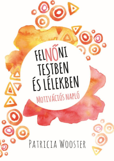 Könyv FelNőni testben és lélekben (Patricia Wooster)