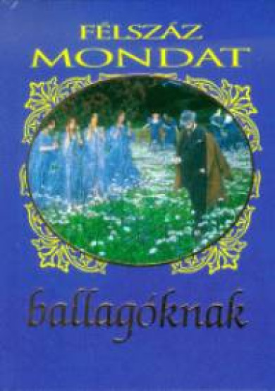 Könyv Félszáz mondat ballagóknak (Köves József)