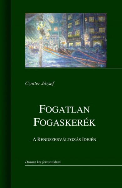 Könyv Fogatlan fogaskerék - A rendszerváltozás idején (Czotter József)
