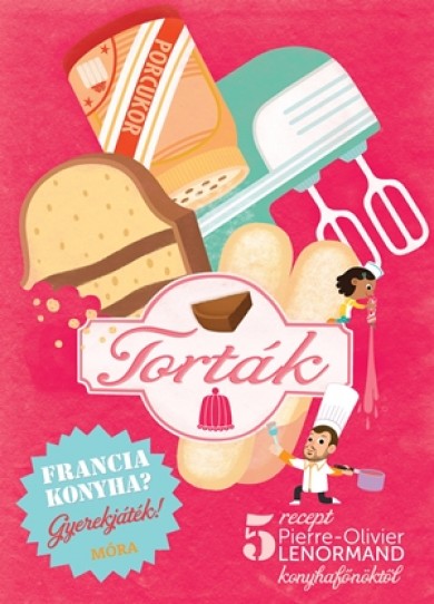 Könyv Francia konyha - Torták (Pierre-Olivier Lenormand)