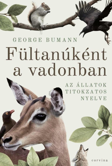 Könyv Fültanúként a vadonban - Az állatok titokzatos nyelve (George Bumann)