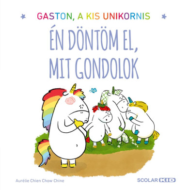 Könyv Gaston, a kis unikornis - Én döntöm el, mit gondolok (Aurélie Chien Ch