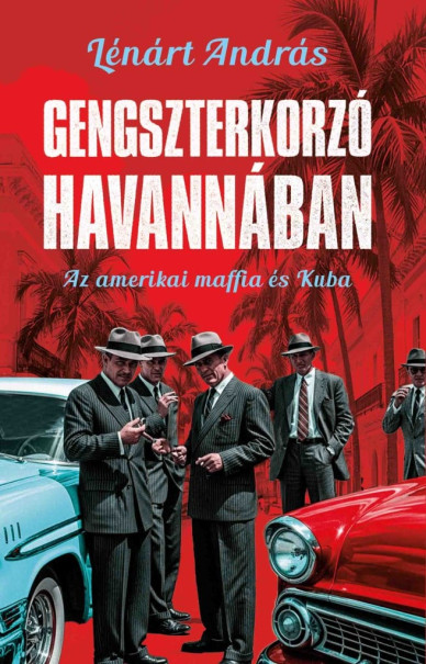 Könyv Gengszterkorzó Havannában (Lénárt András)