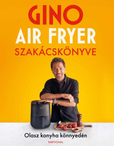 Könyv Gino air fryer szakácskönyve - Olasz konyha könnyedén