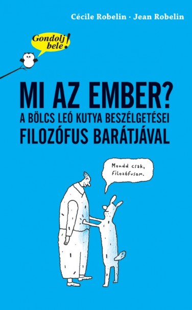 Könyv Gondolj bele! Mi az ember? (Cécile Robelin)