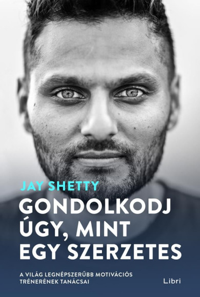 Könyv Gondolkodj úgy, mint egy szerzetes (Jay Shetty)