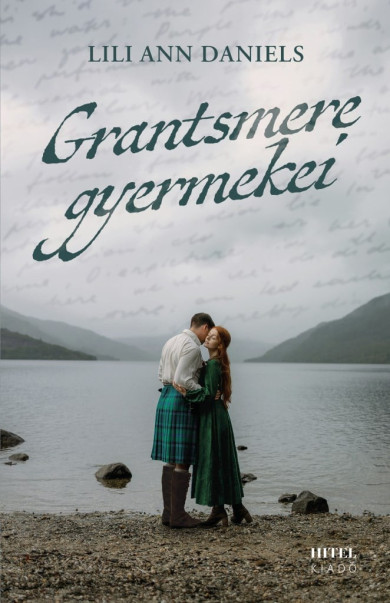 Könyv Grantsmere gyermekei - Sorsok és szerelmek a Skót-felföldön - Éldekorá