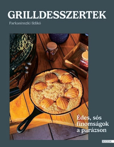 Könyv Grilldesszertek - Édes és sós sütemények a parázson (Farkasinszki Ildi