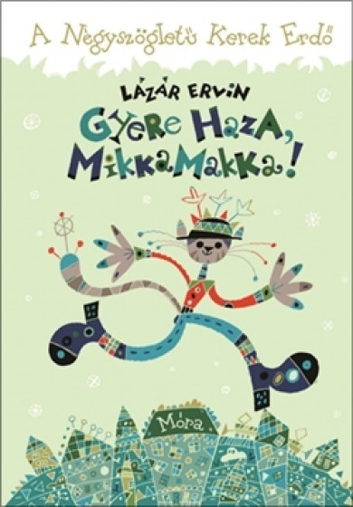 Könyv Gyere haza Mikka Makka! (Lázár Ervin)
