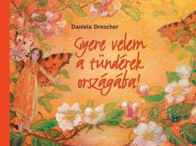 Könyv Gyere velem a tündérek országába (Daniela Drescher)