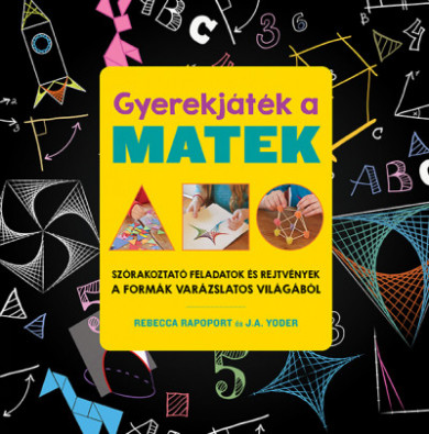 Könyv Gyerekjáték a matek - Szórakoztató feladatok és rejtvények a formák va
