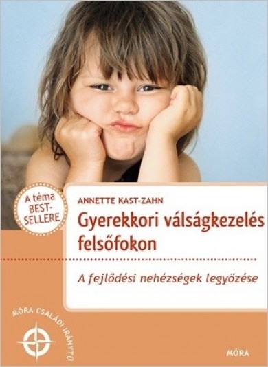 Könyv Gyerekkori válságkezelés felsőfokon (Annette Kast-Zahn)