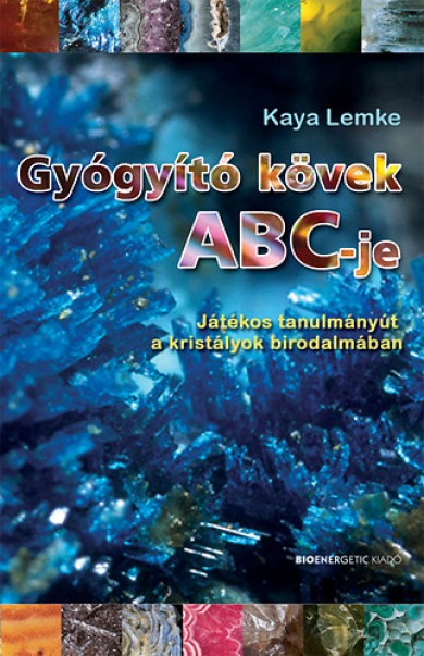 Könyv Gyógyító kövek ABC-je - Játékos tanulmányút a kristályok birodalmában 