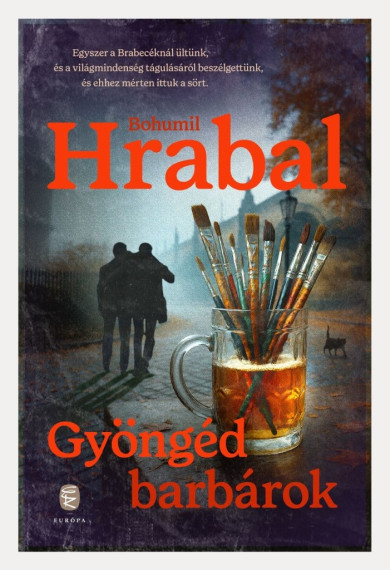 Könyv Gyöngéd barbárok (Bohumil Hrabal)
