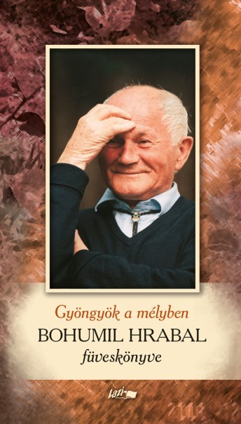 Könyv Gyöngyök a mélyben - Bohumil Hrabal füveskönyve (Bohumil Hrabal)