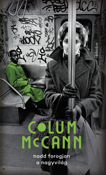 Könyv Hadd forogjon a nagyvilág (Colum McCann)
