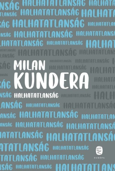 Könyv Halhatatlanság (Milan Kundera)