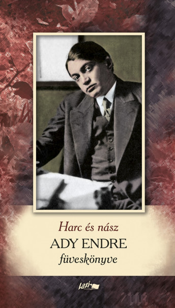 Könyv Harc és nász - Ady Endre füveskönyve (Ady Endre)