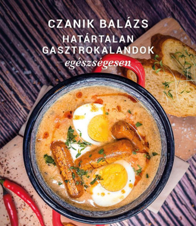 Könyv Határtalan Gasztrokalandok Egészségesen (Czanik Balázs)
