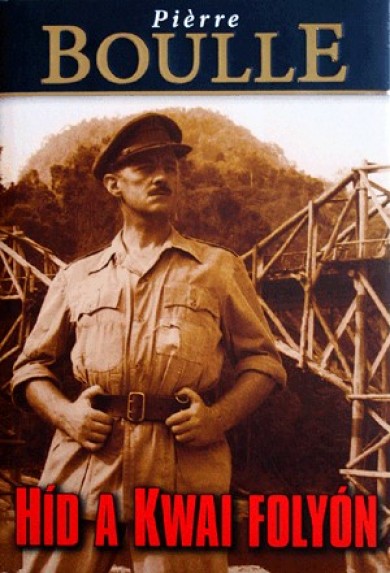 Könyv Híd a Kwai folyón (Pierre Boulle)