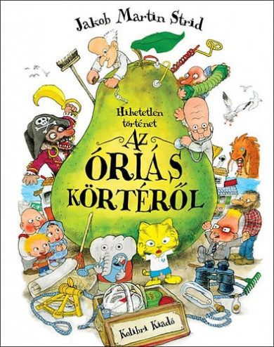 Könyv Hihetetlen történet az óriás körtéről (Jakob Martin Strid)