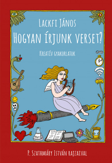 Könyv Hogyan írjunk verset? - Kreatív gyakorlatok (Lackfi János)