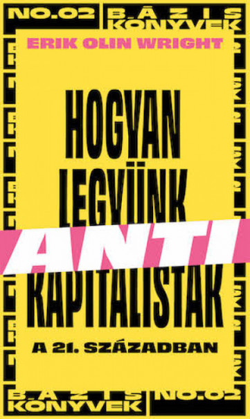 Könyv Hogyan legyünk antikapitalisták a 21. században (Erik Olin Wright)