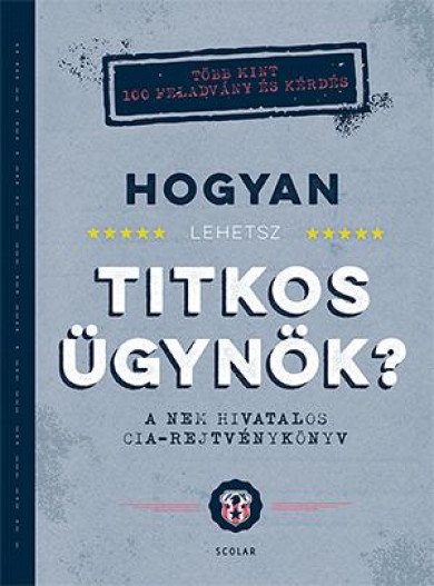 Könyv Hogyan lehetsz titkos ügynök? (John Gillard)
