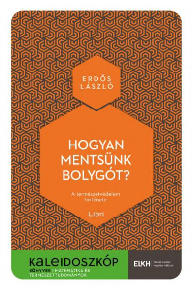 Könyv Hogyan mentsünk bolygót? - A természetvédelem története (Erdős László)