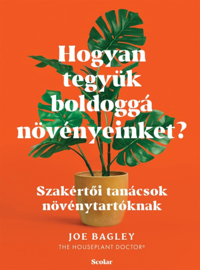 Könyv Hogyan tegyük boldoggá növényeinket? (Joe Bagley)