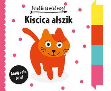 Könyv Húzd ki és nézd meg - Kiscica alszik (Napraforgó)