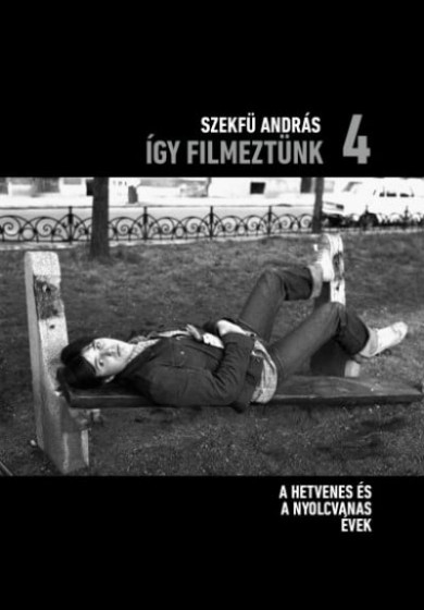 Könyv Így filmeztünk 4. (Szekfü András)