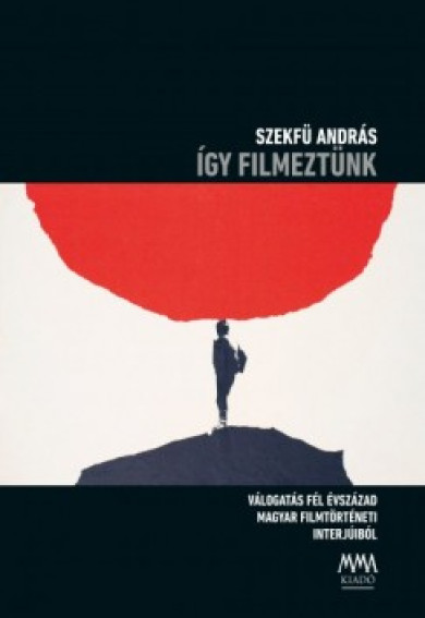 Könyv Így filmeztünk (Szekfü András)