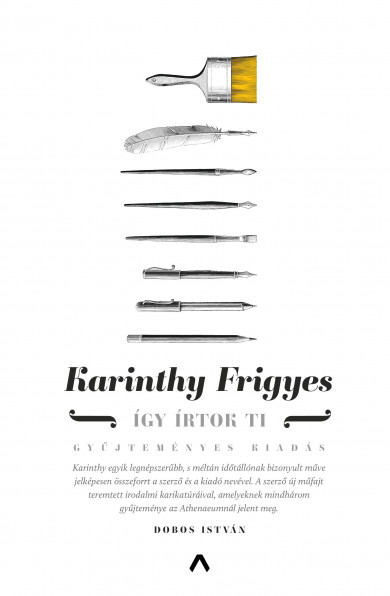 Könyv Így írtok ti - Gyűjteményes kiadás (Karinthy Frigyes)