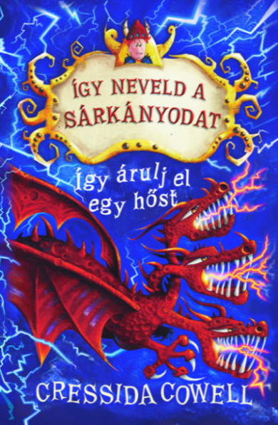 Könyv Így neveld a sárkányodat 11. - Így árulj el egy hőst (Cressida Cowell)