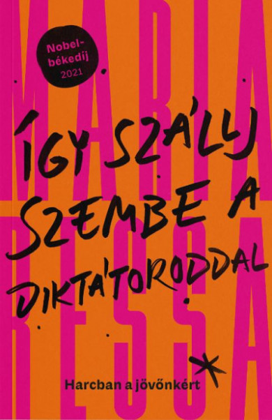 Könyv Így szállj szembe a diktátoroddal - Harcban a jövőnkért (Maria Ressa)