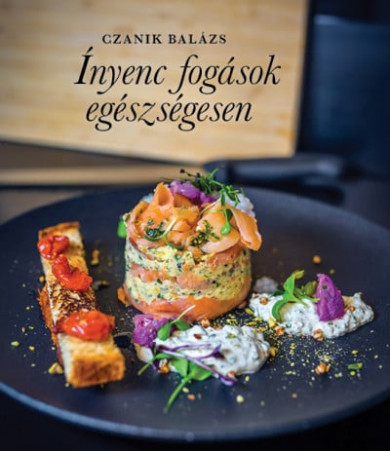 Könyv Ínyenc fogások egészségesen (Czanik Balázs)