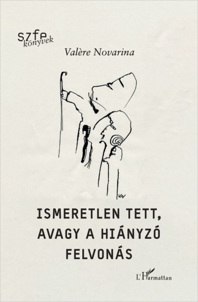 Könyv Ismeretlen tett, avagy a hiányzó felvonás (Valere Novarina)
