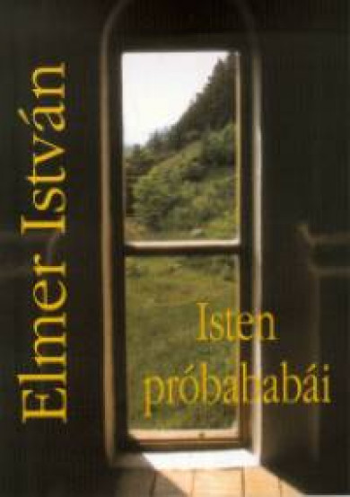 Könyv Isten próbababái (Elmer István)