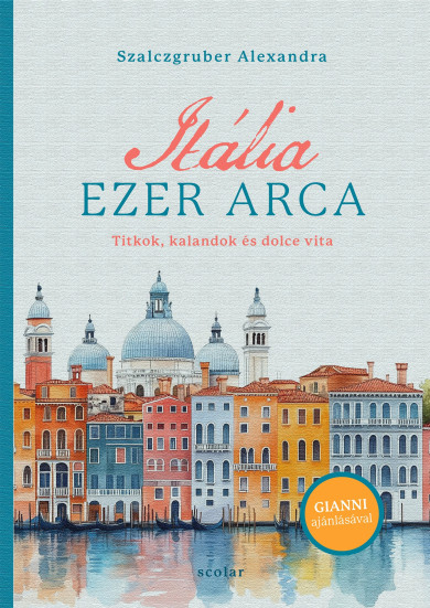Könyv Itália ezer arca - Titkok, kalandok és dolce vita (Szalczgruber Alexan