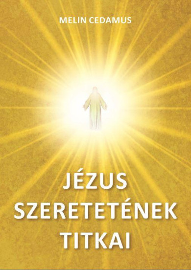 Könyv Jézus szeretetének titkai (Melin Cedamus)