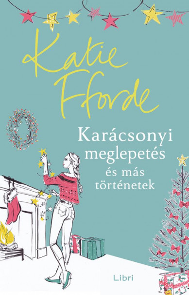 Könyv Karácsonyi meglepetés és más történetek (Katie Fforde)
