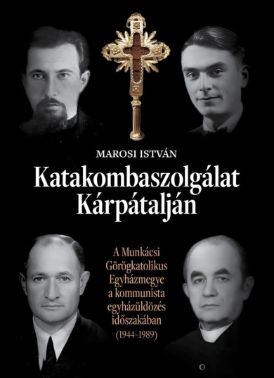 Könyv Katakombaszolgálat Kárpátalján (Marosi István)
