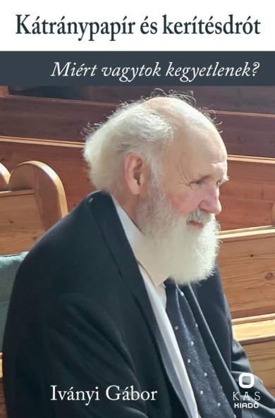 Könyv Kátránypapír és kerítésdrót (Iványi Gábor)