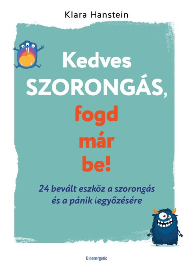 Könyv Kedves szorongás, fogd már be! (Klara Hanstein)